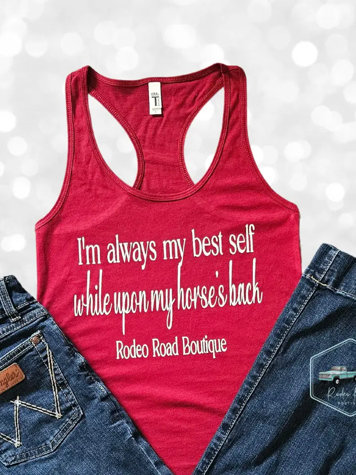 I'm Always My Best Self While Upon My Horse's Back Tank