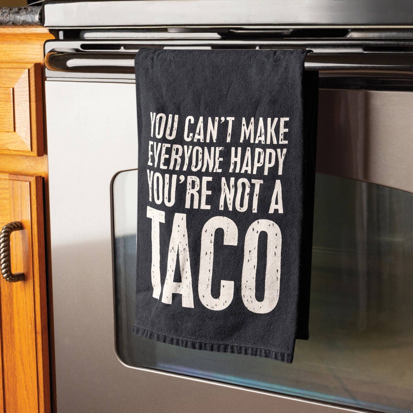 You Can't Make Everyone Happy You're Not A Taco Kitchen Towel