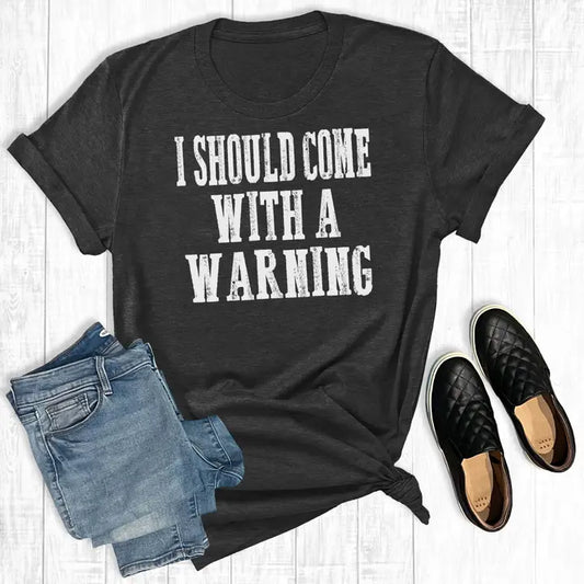 I Should Come with A Warning T-shirt