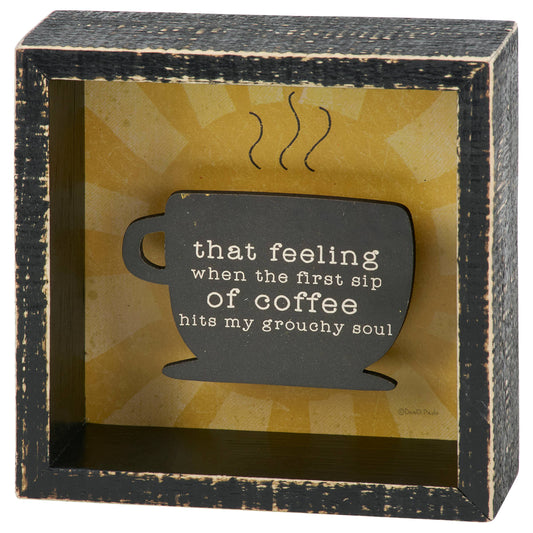 “That Feeling When The First Sip Of Coffee Hits My Grouchy Soul” Box Sign – Funny Coffee Lover Decor