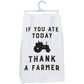 If You Ate Today Thank A Farmer Kitchen Towel
