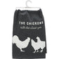 The Chickens Talk Shit About You Kitchen Towel
