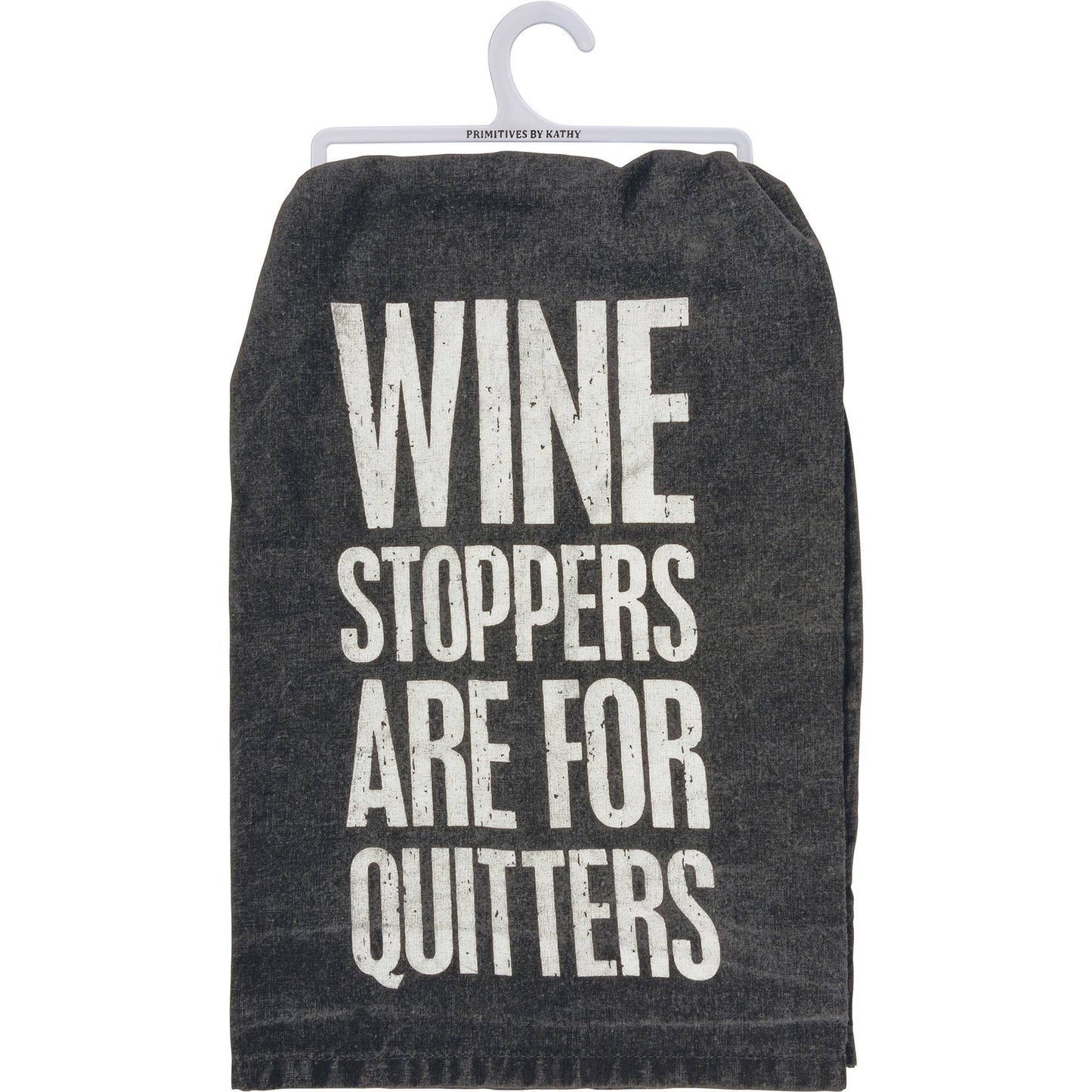 Wine Stoppers Are For Quitters Kitchen Towel