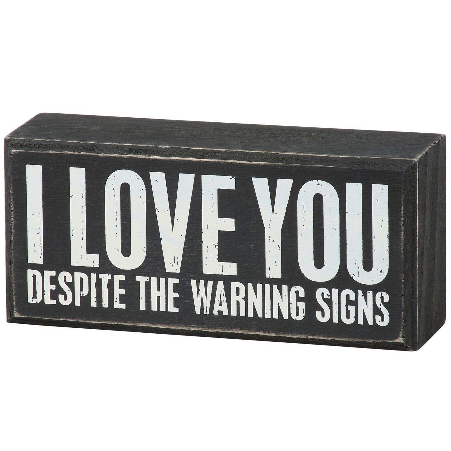 “I Love You Despite The Warning Signs” Box Sign – Funny Love Gift, Rustic Farmhouse Decor