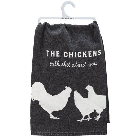 The Chickens Talk Shit About You Kitchen Towel
