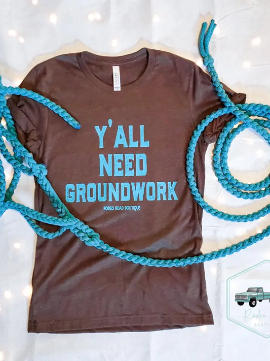 Y'all Need Groundwork® Tee