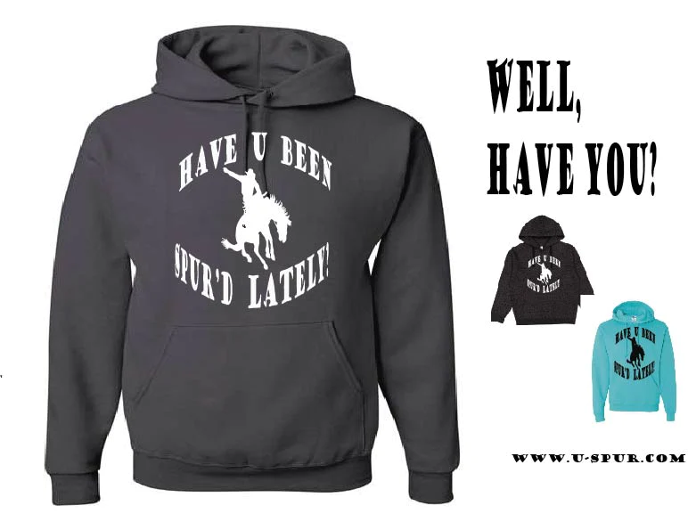 Have You Been Spur'd Lately Hoodie