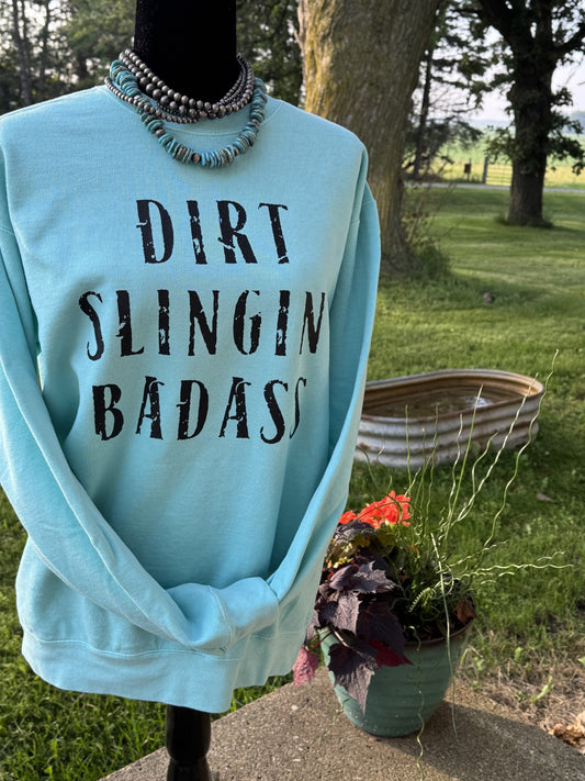 Dirt Slingin' Badass Crew Neck Sweatshirt