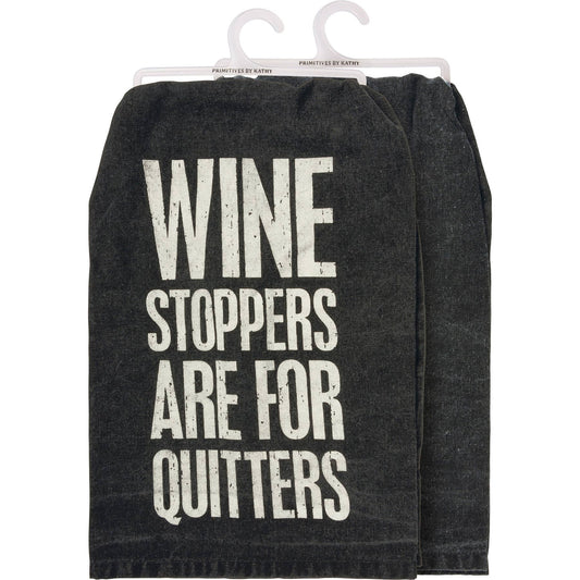 Wine Stoppers Are For Quitters Kitchen Towel